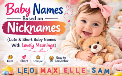 Baby Names Based on Nicknames (Cute & Short Baby Names With Lovely Meanings)