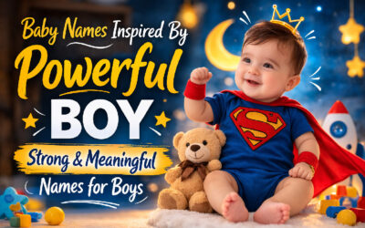 Baby Names Inspired By Powerful Boy (Strong & Meaningful Names for Boys)